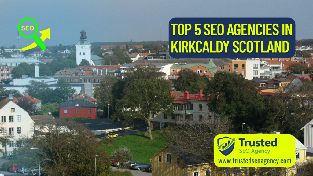 Top 5 SEO Agencies in Kirkcaldy