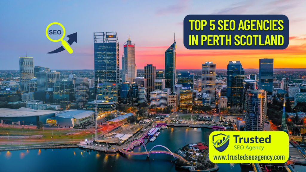 Top 5 SEO Agencies in Perth Scotland